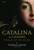 CATALINA LA GRANDE: RETRATO DE UNA MUJER de MASSIE, ROBERT K. 