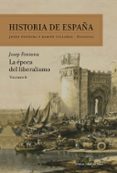 HISTORIA DE ESPAA (VOL. VI): LA EPOCA DEL LIBERALISMO de FONTANA LAZARO, JOSEP 