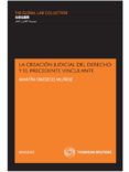 CREACION JUDICIAL DEL DERECHO Y EL PRECEDENTE VINCULANTE di OROZCO MUOZ, MARTIN 