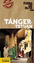TANGER. TETUAN 2013 (FUERA DE RUTA) de MIMO, ROGER 