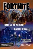 FORTNITE: SALVAR EL MUNDO + BATTLE ROYALE di NAVARRO IZQUIERDO, FERNANDO NAVARRO PULIDO, FERNANDO 