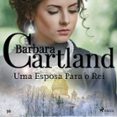 Uma Esposa Para O Rei (A Eterna Coleção De Barbara Cartland 36)