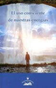 EL USO CONSCIENTE DE NUESTRAS ENERGAS de LAMPIS, RINALDO 