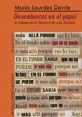 DESEMBARCOS EN EL PAPEL: LA IMAGEN EN LA LITERATURA DE JULIO CORT AZAR di DAVILA, MARIA DE LOURDES 