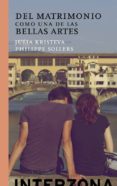 DEL MATRIMONIO COMO UNA DE LAS BELLAS ARTES di KRSITEVA, JULIA  SOLLERS, PHILIPPE 