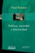 POLTICA, SOCIEDAD E HISTORICIDAD de RICOEUR, PAUL 