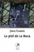 LA PIEL DE LA BOCA di CARRION, JORGE 