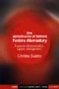 UNA APROXIMACION AL SISTEMA FEDORA ABERASTURY: ESPACIOS DESCONOCI DOS, LUGARES INIMAGINADOS di SUAREZ, CRISTINA 