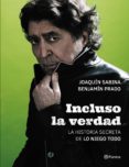 INCLUSO LA VERDAD (EJEMPLARES FIRMADOS) de SABINA, JOAQUIN PRADO, BENJAMIN 