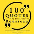 100 Quotes By Rousseau: Great Philosophers & Their Inspiring Thoug