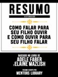 Resumo Estendido: Como Falar Para Seu Filho Ouvir E Como Ouvir Para Se
