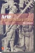 ARTE Y ARQUITECTURA MAYA de MILLER, MARY ELLEN 