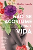 Não Se Acostume Com A Vida (ebook)