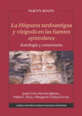 LA HISPANIA TARDOANTIGUA Y VISIGODA EN LAS FUENTES EPISTOLARES : ANTOLOGA Y COMENTARIO di MARTIN-IGLESIAS, JOSE CARLOS  DIAZ MARTINEZ, PABLO C.  VALLEJO GIRVES, MARGARITA 