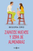 Zapatos Nuevos Y Sopa De Almendras Por Begoña Oro, Tapa Blanda
