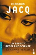 LA REINA LIBERTAD (3): LA ESPADA RESPLANDECIENTE de JACQ, CHRISTIAN 