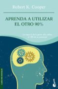 APRENDA A UTILIZAR EL OTRO 90% de COOPER, ROBERT K. 