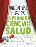 LA PEQUEA HISTORIA DE LA CIENCIA DE LA SALUD de FUSTER, VALENTIN 