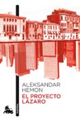 EL PROYECTO LAZARO de HEMON, ALEKSANDAR 