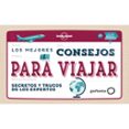 LOS MEJORES CONSEJOS PARA VIAJAR (LONELY PLANET) de HALL, TOM 
