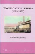 Tomelloso Y Su Prensa (1903-2020) Por Isidro Sanchez Sanchez, Tapa Blanda