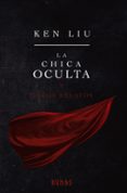 LA CHICA OCULTA Y OTROS RELATOS de LIU, KEN 