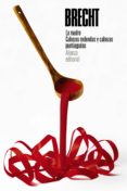 LA MADRE. CABEZAS REDONDAS Y CABEZAS PUNTIAGUDAS de BRECHT, BERTOLT 