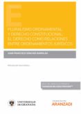 PLURALISMO ORDINAMENTAL Y DERECHO CONSTITUCIONAL: EL DERECHO COMO RELACIONES ENTRE ORDENAMIENTOS JURDICOS di SANCHEZ BARRILAO, JUAN FRANCISCO 
