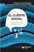 EL CLIENTE SOCIAL: LOS RETOS DE LA ATENCION AL CLIENTE EN EL UNIV ERSO DE LAS REDES SOCIALES di GARCIA JIMENEZ, CRISTINA 