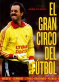 EL GRAN CIRCO DEL FUTBOL de TEJERO, JUAN 