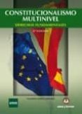 CONSTITUCIONALISMO MULTINIVEL. DERECHOS FUNDANDAMENTALES (3 ED.) de GOMEZ SANCHEZ, YOLANDA 