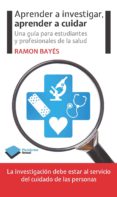 APRENDER A INVESTIGAR, APRENDER A CUIDAR de BAYES, RAMON 