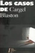 LOS CASOS DE CARGEL BLASTON di LESTON , CARLOS 