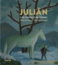 JULIAN Y EL CABALLO DE PIEDRA di BRUZZONE, FELIX 