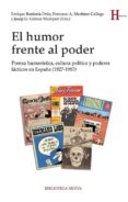 EL HUMOR FRENTE AL PODER: PRENSA HUMORISTICA, CULTURA POLITICA Y PODERES FACTICOS EN ESPAA (1927-1987) de BORDERIA ORTIZ, ENRIQUE 