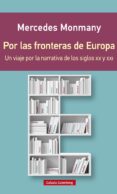 POR LAS FRONTERAS DE EUROPA de MONMANY, MERCEDES 