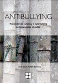 PROYECTO ANTIBULLYING: PREVENCION DEL BULLYING Y EL CIBERBULLYING EN LA COMUNIDAD EDUCATIVA di AVILES MARTINEZ, JOSE MARIA 