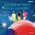 LA PAZ SE LOGRA CON EL CORAZON? de LUCAS SATIRO, ANGELICA 
