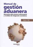 MANUAL DE GESTION ADUANERA di COLL, PEDRO 