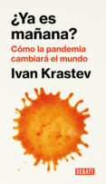YA ES MAANA?: COMO LA PANDEMIA CAMBIARA EL MUNDO di KRASTEV, IVAN 