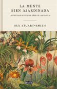 LA MENTE BIEN AJARDINADA de STUART-SMITH, SUE 