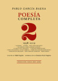 POESIA COMPLETA, 2 (1938-2019) di GARCIA BAENA, PABLO 