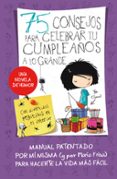 75 CONSEJOS PARA CELEBRAR TU CUMPLEAOS A LO GRANDE de FRISA, MARIA 