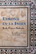 ESMOND EN LA INDIA de JHABVALA, RUTH PRAWER 