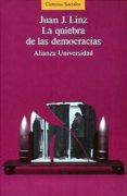 LA QUIEBRA DE LAS DEMOCRACIAS (6 ED.) de LINZ, JUAN J. 