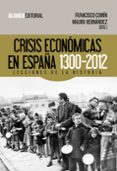 CRISIS ECONOMICA EN ESPAA, 1300-2012: LECCIONES DE LA HISTORIA de COMIN, FRANCISCO 