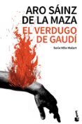 EL VERDUGO DE GAUD: EL ASESINO DE LA PEDRERA di SAINZ DE LA MAZA, ARO 