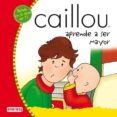 CAILLOU APRENDE A SER MAYOR de VERHOYE-MILLET, JEANNE 