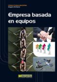 LA EMPRESA BASADA EN EQUIPOS HUMANOS di GIL GARCIA, GREGORIO 
