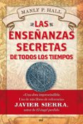 LAS ENSEANZAS SECRETAS DE TODOS LOS TIEMPOS de HALL, MANLY P. 